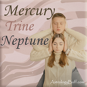 Composite Mercury Trine Neptune Through Different Signs