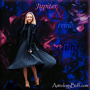 Transiting Jupiter Trine Natal Pluto