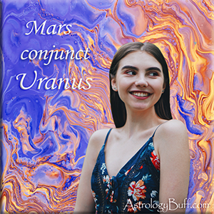 Transiting Mars Conjunct Natal Uranus