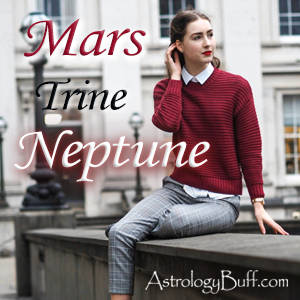 Transiting Neptune Trine Natal Mars