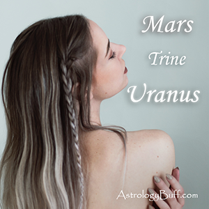 Mars Trine Uranus