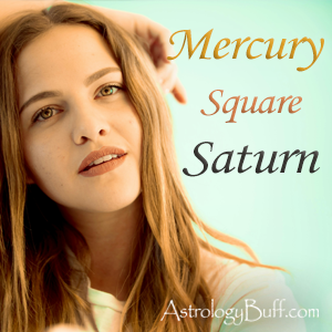 Mercury Square Saturn