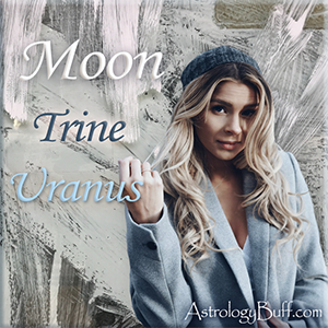 Moon Trine Uranus