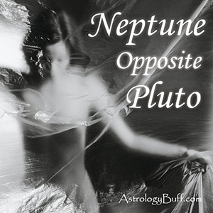 Neptune Opposite Pluto