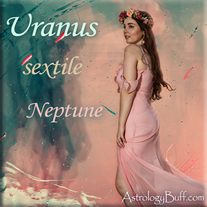 Transiting Uranus Sextile Natal Neptune
