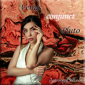 Venus Conjunct Pluto
