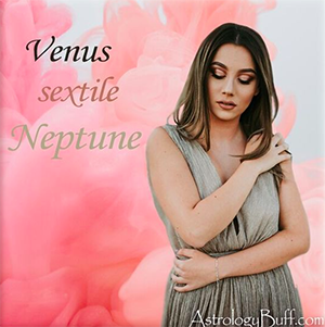 Transiting Neptune Sextile Natal Venus